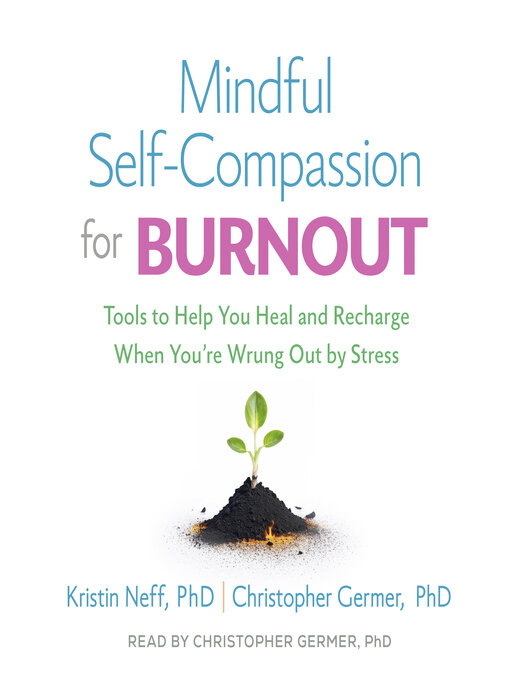 Title details for Mindful Self-Compassion for Burnout by Kristin Neff - Available